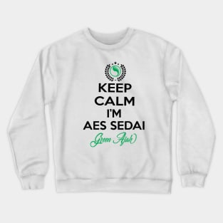 Keep calm im aes sedai  green ajah - tar avalon - the Wheel of Time Crewneck Sweatshirt